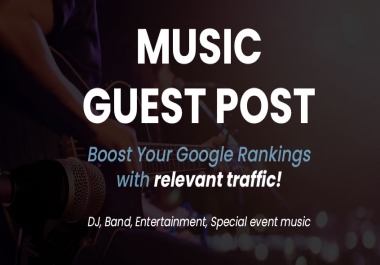 Music Guest Post on High Quality Site DJ,  Live Bands and more.