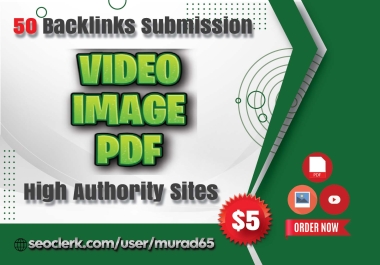 Best 50 Video,  Images & PDF Submission Backlinks Service Manually