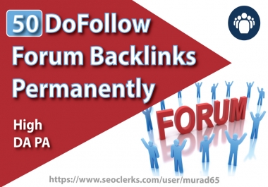 50 DoFollow Forum Backlinks Permanently on high DA PA Manually Service.