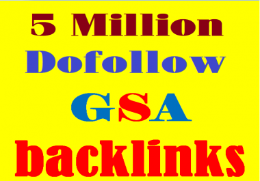 Super SEO Service 2023 - 5 Million Dofollow GSA Backlink for Your websites