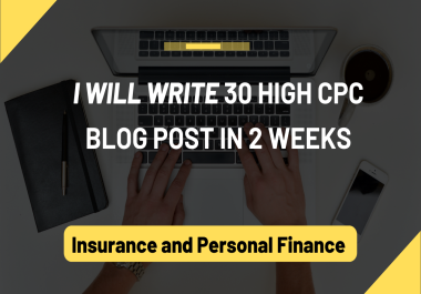 I will Produce 30 Insurance & Finance Blog Post each 1000 Words