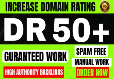 I will increase domain rating,  increase ahrefs domain rating,  increase DR upto 50 plus