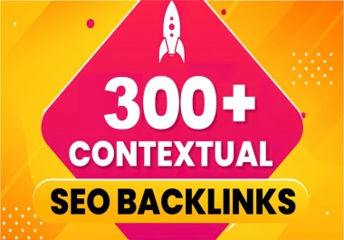 300+ Contextual SEO Backlinks High Authority Link Building Service to Get Ranking