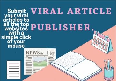 Viral Article Publisher viral articles to all the top websites