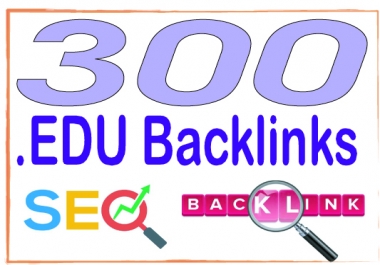 Do 300 edu High-Quality PREMIUM Backlinks To Improvement Your Rank