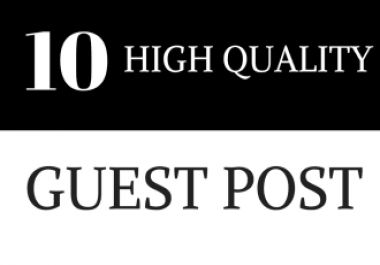 Do Write And publish 10 guest posts on high da sites