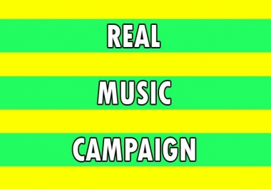 REAL MUSIC CAMPAIGN WITH ORGANIC PLAYLIST PROMOTION