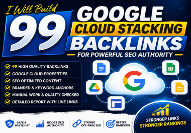 I Will Build 99 Google Cloud Stacking Backlinks for Powerful SEO Authority