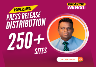 Press Release Writing and 250 Sites Distribution