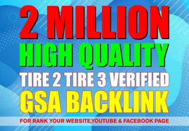 I will Create 2 Million High Quality GSA SER Verified Backlinks