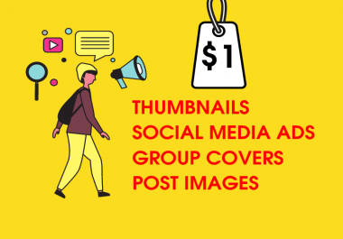 High Quality Social Media Images & Ads,  Thumbnails,  Infographics,  Group Covers & Blog Post Images