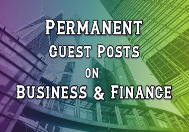 Permanent Guest Posts on High Authority Business & Finance Sites