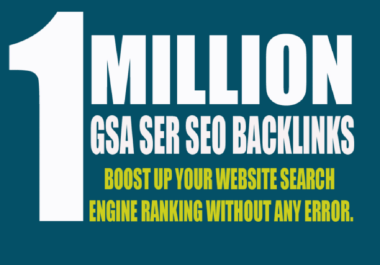 I will create 1,000,000 GSA Ser High Authority Backlinks for your website or YouTube