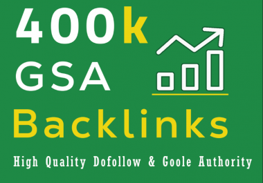 I will provide 400k GSA High Quality Backlinks For Faster Google Ranking