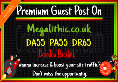 Write & Publish Guest Post on Megalithic. co. uk DA55 DR65