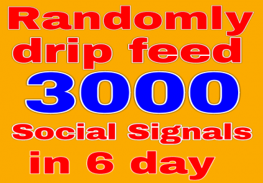 Randomly drip feed 3000 social signals in 6 days from 4 top sites