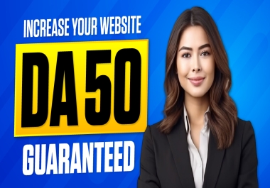 Increase Domain Authority DA 50 Guaranteed with SEO Backlinks