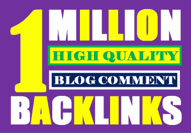 I will build 1 million high quality blog comment backlinks for websites