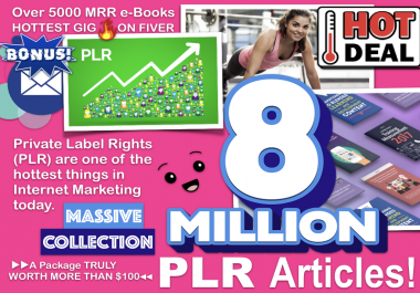 Over 8 Million PLR Private Label Rights Articles,  5000 ebooks with MRR.