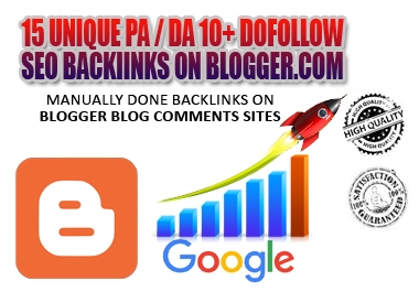 I Will MANUALLY Do 15 UNIQUE PA / DA 10+ DOFOLLOW High PR1-PR4+ SEO BackIinks on Blogger Blog Commen