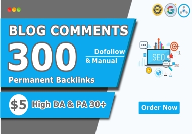 Dofollow 300 Blog Comments Manually Create with DA 40+ & PA 35+ on actual page