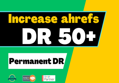 Increase Domain Rating,  Increase Ahrefs DR 50+