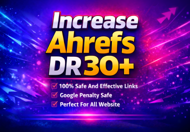 Increase Ahrefs Domain Rating DR 30+ with Safe White Hat Backlinks