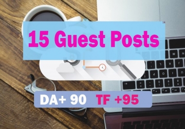 Get 15 guest posts da +90 with high traffic sites
