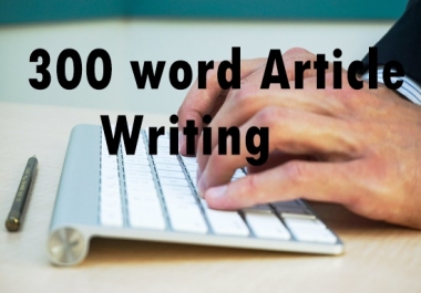 300 word article writing-content writing-blog writing-Top service in seoclerk