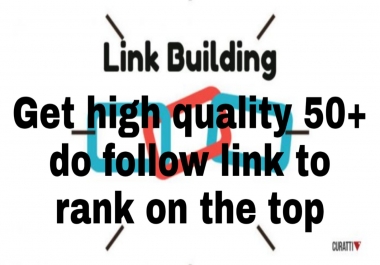 Get high quality 50+ do follow link to rank on the top