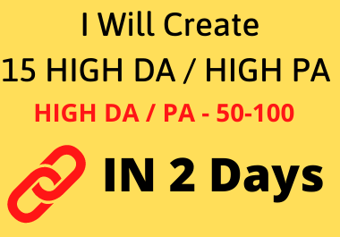 I will Create 15 High quality HIGH DA 50+ / HIGH PA 50+ DO FOLLOW Backlinks in 2 Days