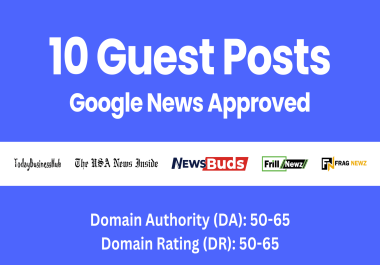 10 Guest Posts on Google News Approved Blogs - DA50,  DR40 - DoFollow Links