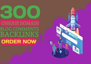 Do make 300 unique domains blog comments backlinks in high da pa