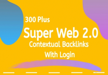 300+ web 2.0 links from pr7 and da70 plus websites to boost your rankings
