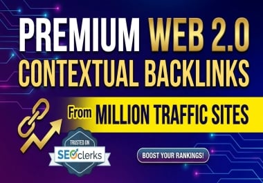 I Will Provide Premium Web 2.0 Contextual Backlinks From Million Traffic Sites