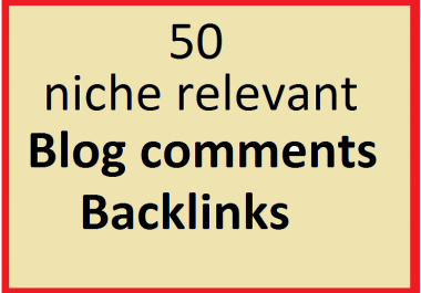 Manually 50 niche relevant blog comments Backlinks.
