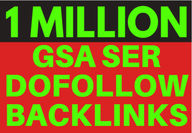 Make 1 million quality SEO GSA ser Backlinks