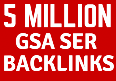 5M GSA Backlinks for your websites