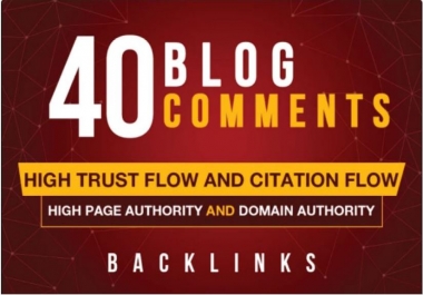 I will do 40 trust flow blog comments backlinks