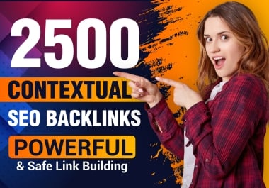 2500 Contextual SEO Backlinks - Powerful & Safe Link Building