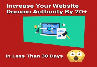 Increase Your Domain Authority DA By 20+ in Less Than 30 Days