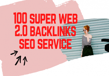 I will do 100 super web 2.0 post SEO backlinks service