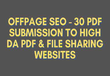 OFFPAGE SEO - 30 PDF SUBMISSION TO HIGH DA PDF SUBMISSION WEBSITES
