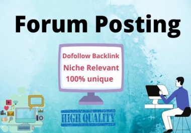I can do 35 niche relevant Forum Posting on high DA site