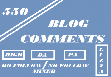 provide 550 blog comments HIGH DA PA do follow and no follow mixed