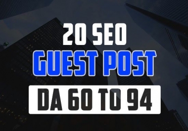 Write and publish 20 GUEST Post From Top Quality 60-98 DA Site Permanent Post