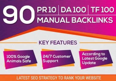 Exclusively Offer-Manual 90 SEO Backlinks On Pr10,  Da100,  Tf 100 Unique Domains Evaluate Top Rank