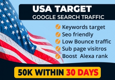 send 50,000 USA Organic target web traffic with low bounce rate