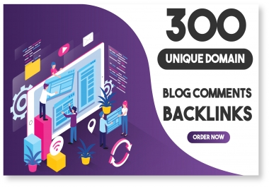 I will make manually 300 Unique Domains Blog Comments Backlinks with High DA PA