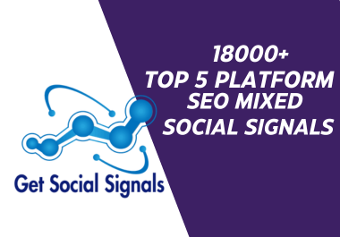 18000+Top 5 Platform SEO Mixed Social Signals High Quality